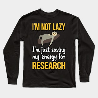 Saving Energy For Research Researcher Long Sleeve T-Shirt